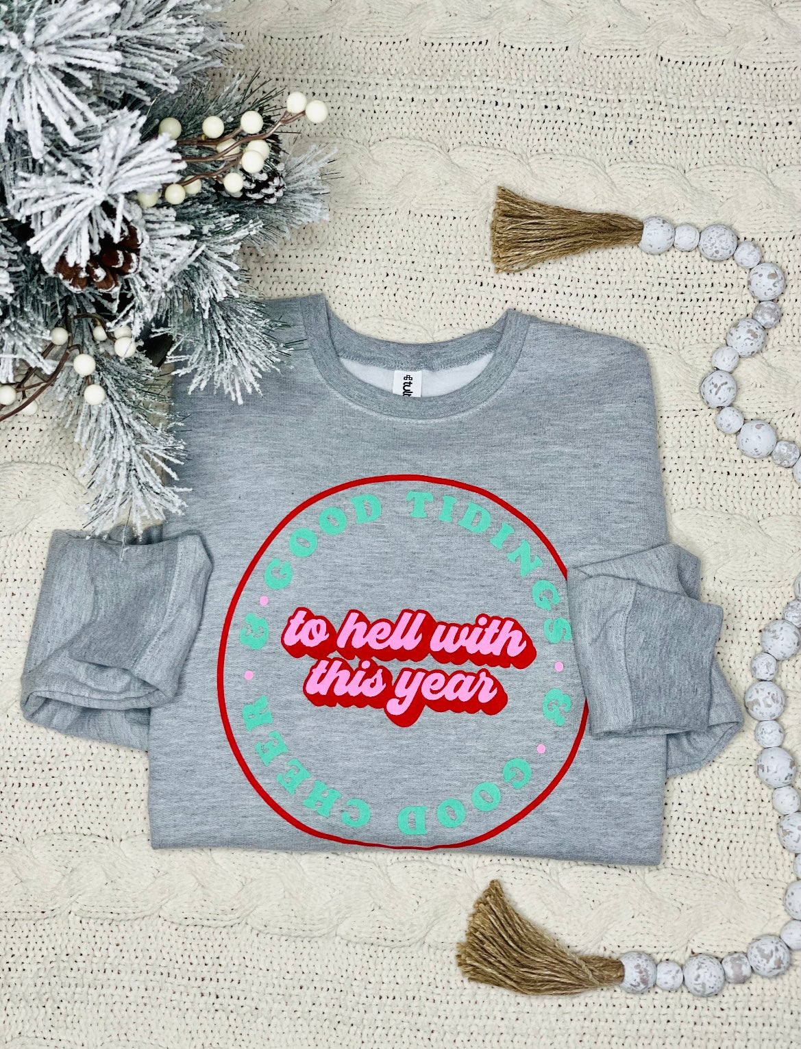 Good Tidings And Good Cheer To Hell With This Year Christmas Sweatshirt