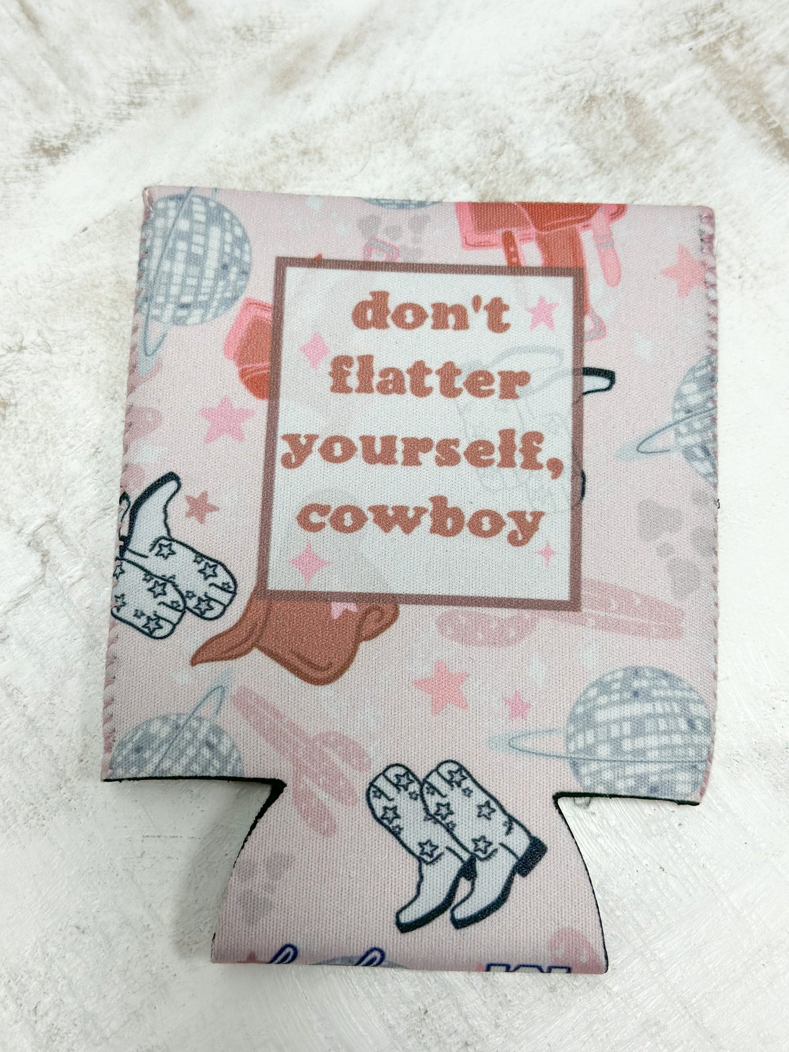 Don't Flatter Yourself Cowboy Can Cooler